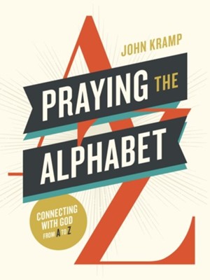 Praying the Alphabet: Connecting with God from A-to-Z