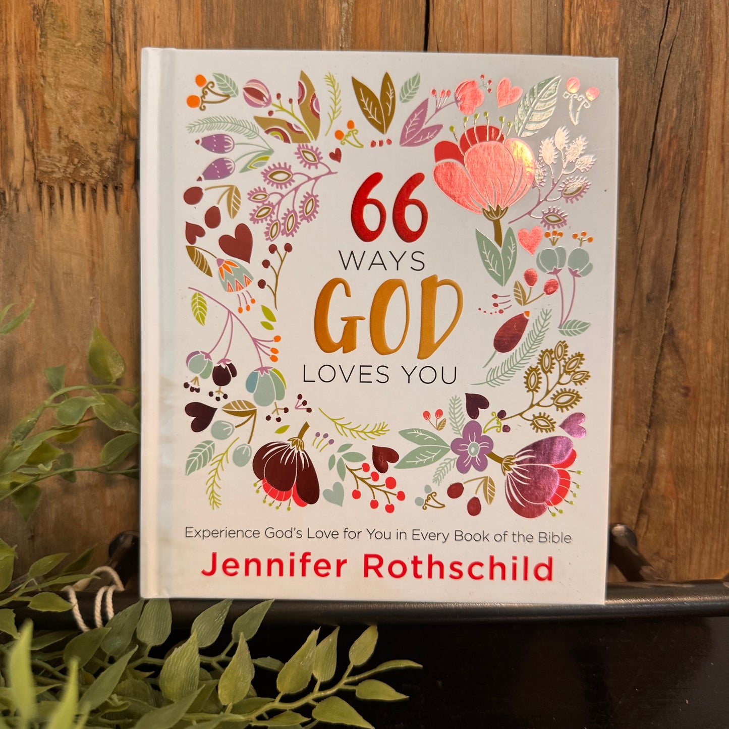 66 Ways God Loves You: Experience God's Love for You in Every Book of the Bible