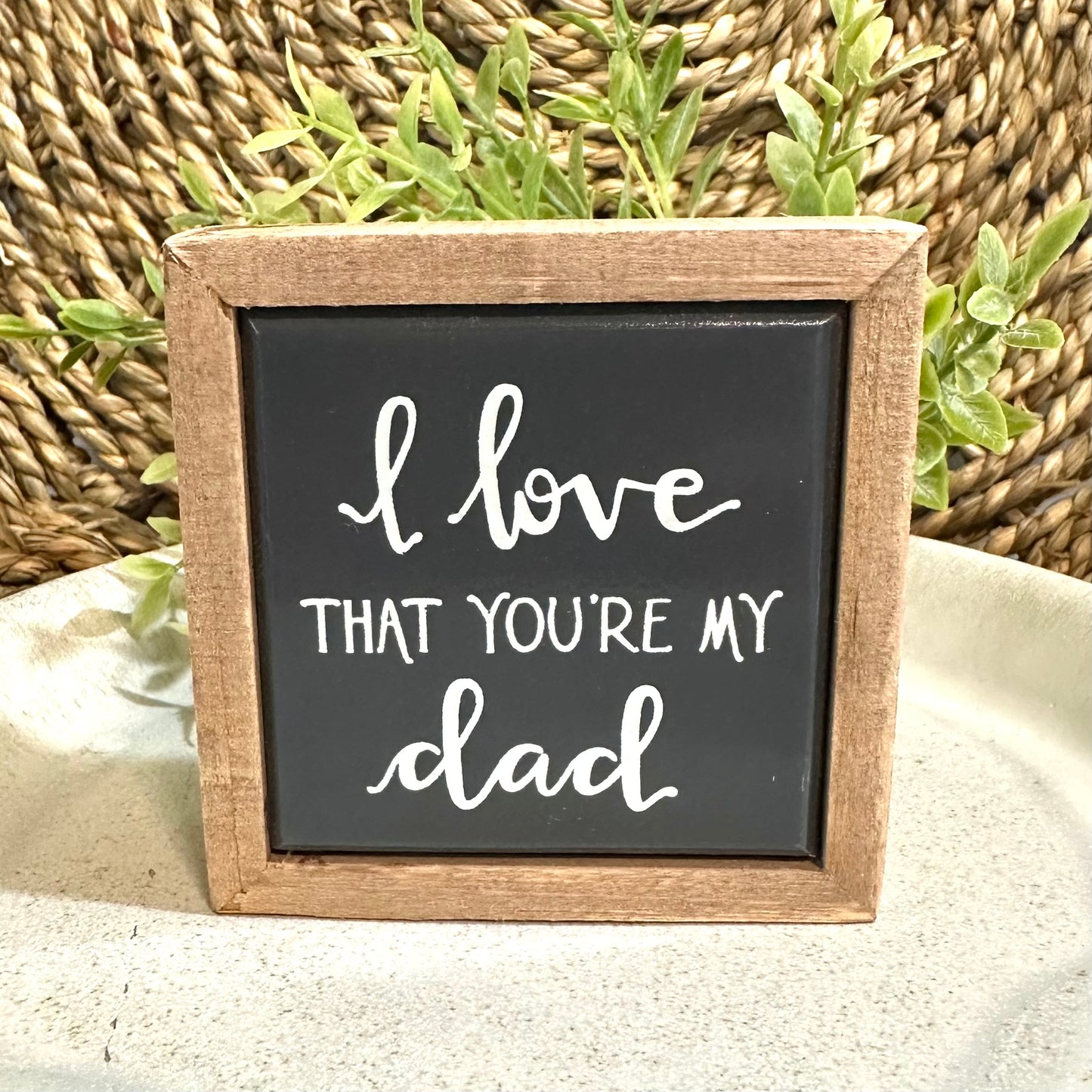 Love You're My Dad Sign