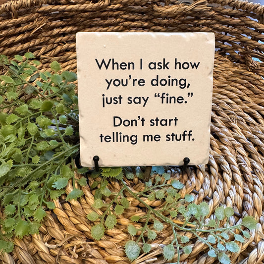 When I Ask How You're Doing Ceramic Coaster