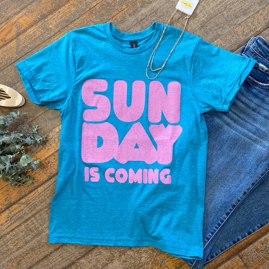Sunday is Coming Tee