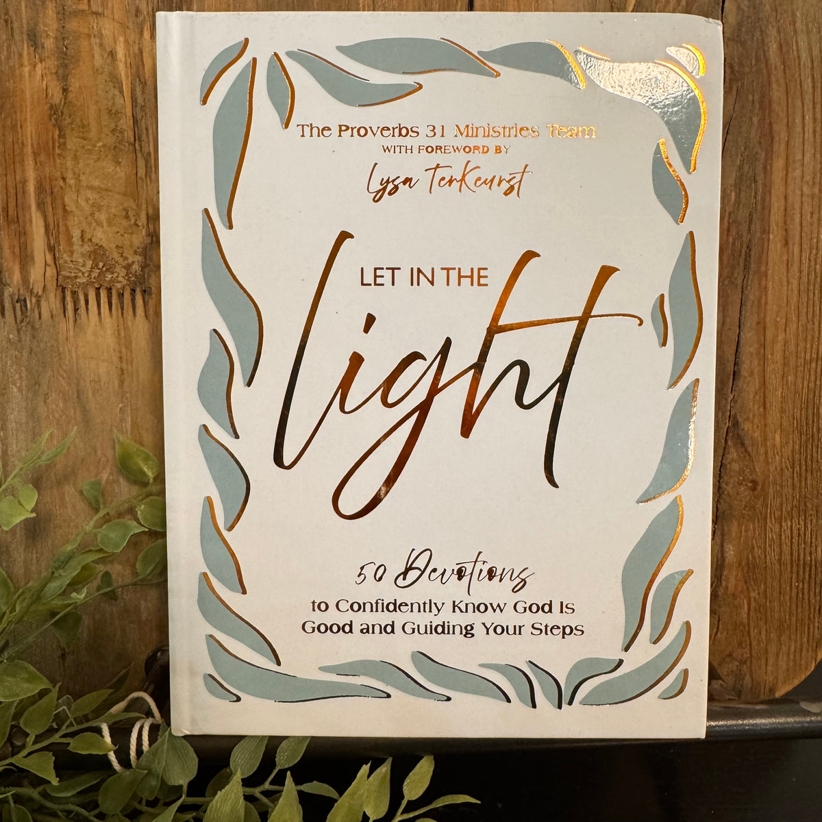 Let In the Light: 50 Devotions to Confidently Know God Is Good and Guiding Your Steps
