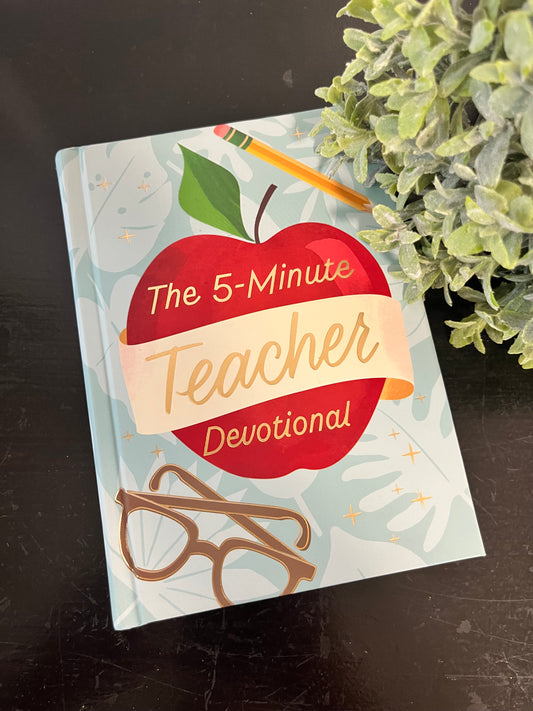 The 5-Minute Teacher Devotional: 90 Daily Devotions to Encourage and Uplift
